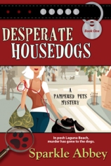 Pampered Pets Mystery #1: Desperate Housedogs